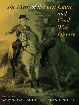 cover image of The Myth of the Lost Cause and Civil War History